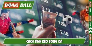 Cách tính kèo bóng đá