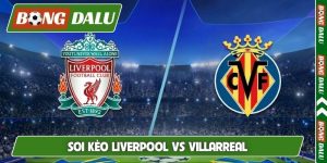Soi Kèo Liverpool Vs Villarreal 02H00 Ngày 21/10, Cúp C1